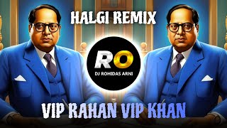 Vip Rahan Vip Khan | DJ Song (Remix) Bhima Mule Badli Zindagi | Halgi Mix | Jay Bhim DJ Song 2025