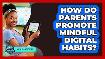 How Do Parents Promote Mindful Digital Habits?
