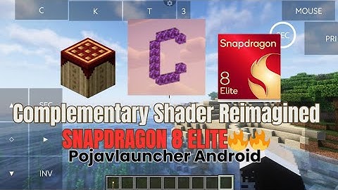 Snapdragon 8 Elite Zink Pojavlauncher Android Complementary Shader Reimagined