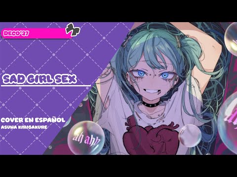 [DECO*27] Sad Girl Sex - Cover en Español