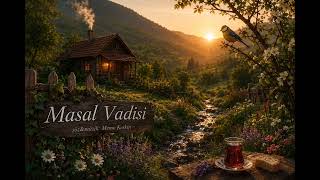 Masal Vadisi -Dinle, Stresin Kalmasın...-