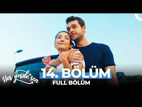 Her Yerde Sen 14. Bölüm