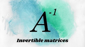 Linear Algebra: Invertible matrices