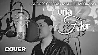 Una Flor - Andrés Cepeda & Manuel Medrano (Cover)