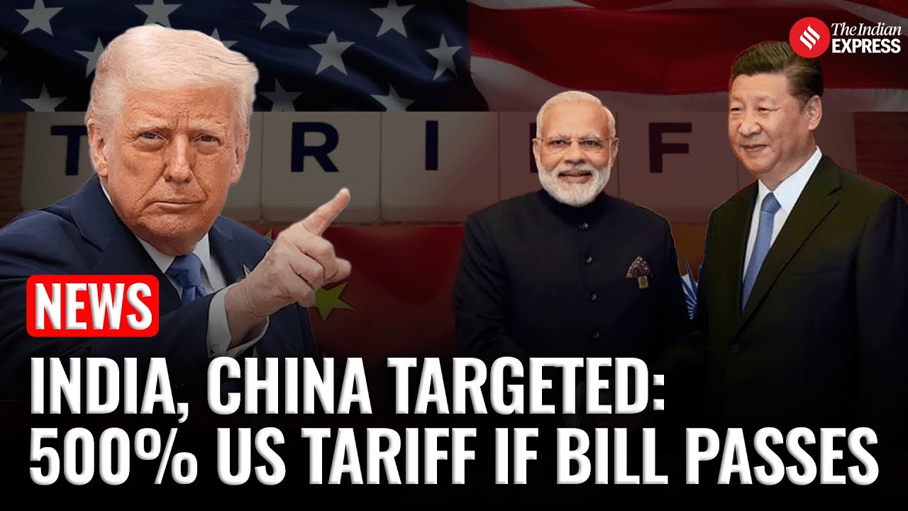 Trump-Backed Bill Proposes 500% Tariff on India, China Over Russia Ties ...