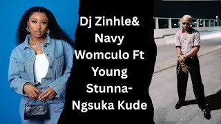 Dj Zinhle Ft Young Stunna & Nayvee Womculo -Ngsuka Kude (Unofficial Song)