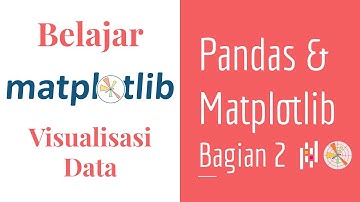 Matplotlib 21 | Pandas Data Frame dan Matplotlib | Part 2 | Belajar Visualisasi Data