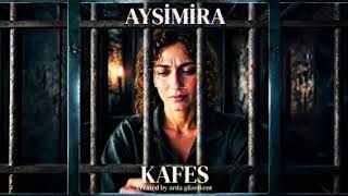 AYSİMİRA - Kafes