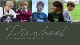 Pinwheel (바람개비) - SEVENTEEN (세븐틴) Vocal Unit [Han/Rom/Eng] Color Coded Lyrics