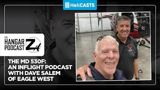 The MD 530F: An Inflight Podcast with Dave Salem of Eagle West Content