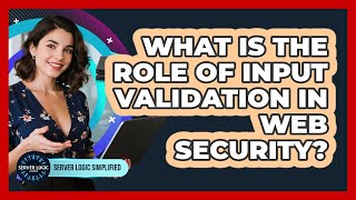What Is The Role Of Input Validation In Web Security?
