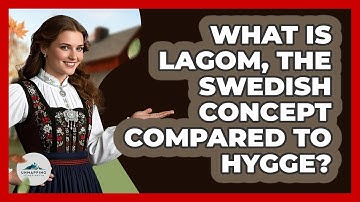 What Is Lagom, The Swedish Concept Compared To Hygge? - Unmapping Scandinavia