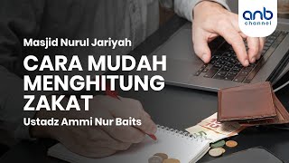 Cara Mudah Menghitung Zakat | Ustadz Ammi Nur Baits, ST., BA