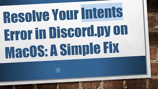 Resolve Your Intents Error in Discord.py on MacOS: A Simple Fix