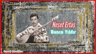 Neşet Ertaş | Bunca Yıldır Resimi