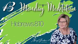 Monday Meditation | Hebrews 8:10 – Episode 13