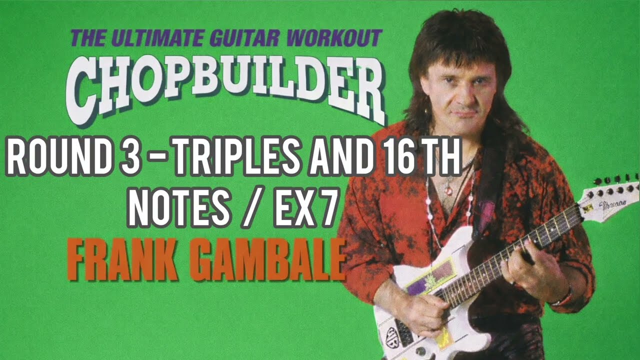 FRANK GAMBALE - Chop Builder (Round 3 - 16 th Notes / Ex 7)