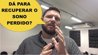 Dá para recuperar o sono perdido?