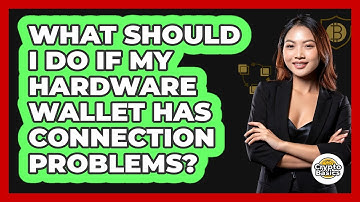 What Should I Do If My Hardware Wallet Has Connection Problems? - CryptoBasics360.com