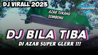 DJ BILA TIBA  VIRAL 2023 DJ AZAB SUPER GLERR !!!