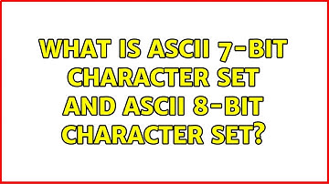 Unix & Linux: What is ascii 7-bit character set and ascii 8-bit character set?