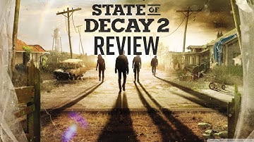 State of Decay 2 Review - Not The Exclusive Xbox Needs
