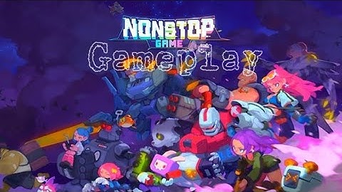 Gameplay  ➤  Nonstop Game: Idle RPG