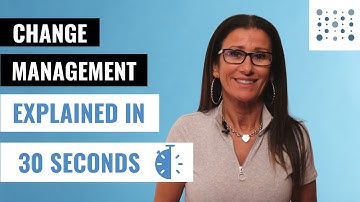 Change Management Explained in 30 seconds - Back to Basics