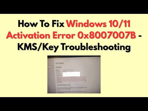 How To Fix Windows 10/11 Activation Error 0x8007007B - KMS/Key Troubleshooting