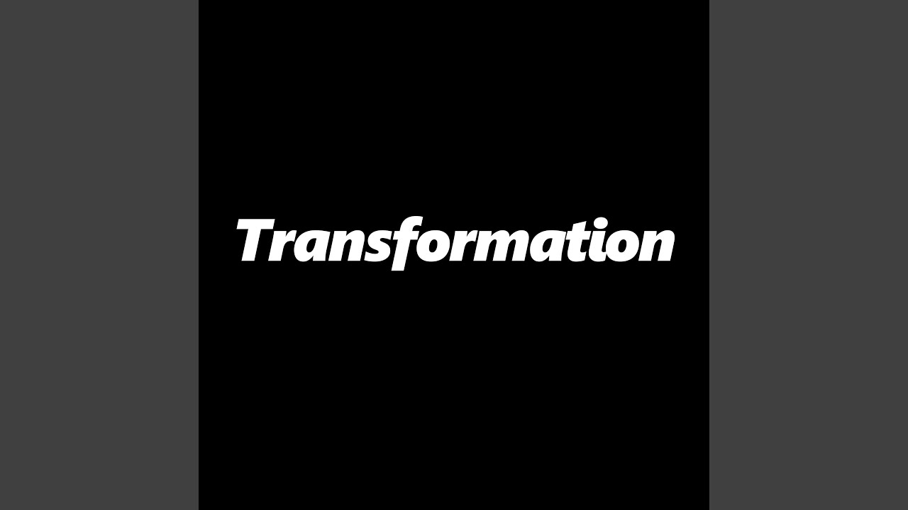 Watch Transformation on YouTube Watch Transformation on YouTube