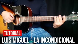 COMO TOCAR LA INCONDICIONAL DE LUIS MIGUEL EN GUITARRA