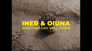 Iner, Oiuna - Another Day Will Come [Video]