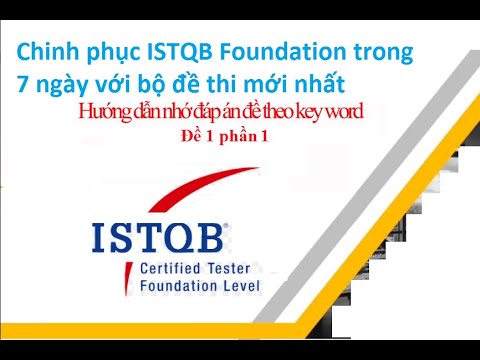 Video Chữa đề thi ISTQB : Đề 1 Phần 1 - youtube