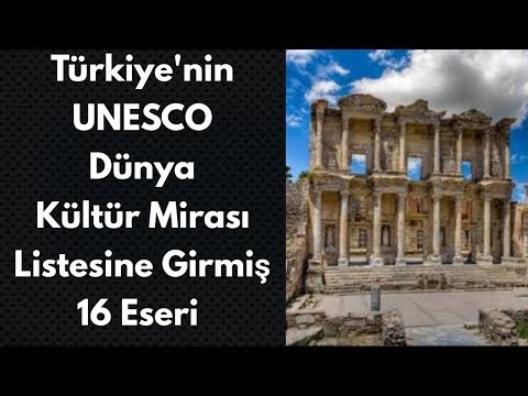 Türkiye 'nin UNESCO Dünya Mirası Listesine Girmiş 16 Eseri