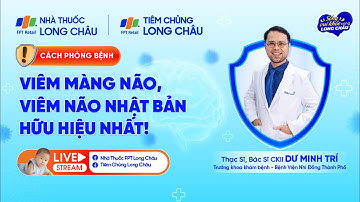 ĐÂU LÀ BIỆN PHÁP CHỦ ĐỘNG PHÒNG BỆNH VIÊM MÀNG NÃO, VIÊM NÃO?| Nhà Thuốc FPT Long Châu