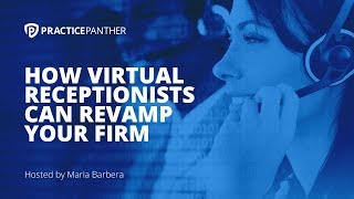 How Virtual Receptionists Can Revamp Your Firm
