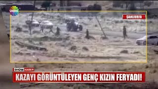 Kazayı görüntüleyen genç kızın feryadı!