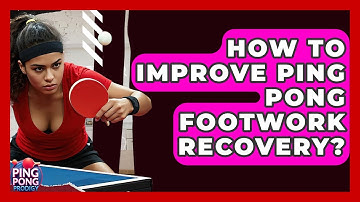 How To Improve Ping Pong Footwork Recovery? - Ping Pong Prodigy