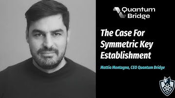 Mattia Montagna of Quantum Bridge - How Symmetric Key Establishment (DSKE) Works