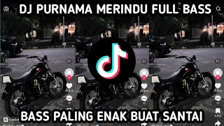 Download lagu DJ PURNAMA MERINDU FULL BASS VIRAL TIKTOK ENAK DIDENGAR