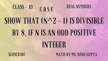10 Math CBSE || Real numbers || Show that n^2 - 1 is divisible by 8, if n is an odd positive integer