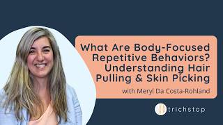 What Are Body-Focused Repetitive Behaviors? Understanding Hair Pulling & Skin Picking