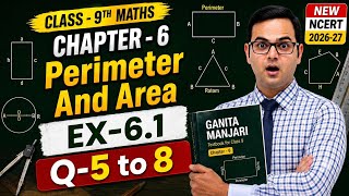 Class 9 Maths Chapter 6| Ex 6.1 Q5 to Q8 | Perimeter and Area | Ganita Manjari | New NCERT 2026-27