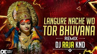 Langure Nache Wo Tor Bhuwana Dj | Cg Song Dj | Dj Raja Knd | Dj Raj Rd | Dj Gol2