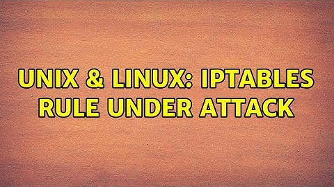 Unix & Linux: Iptables rule under attack