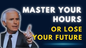 Why Mastering Your Hours Is the Key to Your Entire Future | Jim Rohn Motivation