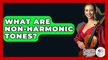 What Are Non-Harmonic Tones? - Classical Serenade