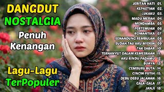 JERITAN HATI, AKU RINDU PADAMU | Dangdut Nostalgia Penuh Kenangan Lagu Dangdut Sedih Terpopuler