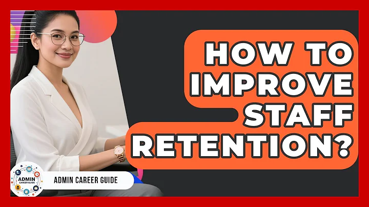 How To Improve Staff Retention? - Admin Career Guide
