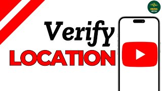 How to Verify Location on YouTube ?
